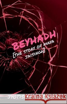 Beyhadh: The story of Maya Jaisingh Jyotismita Debnath 9781685869373 Notion Press Media Pvt Ltd