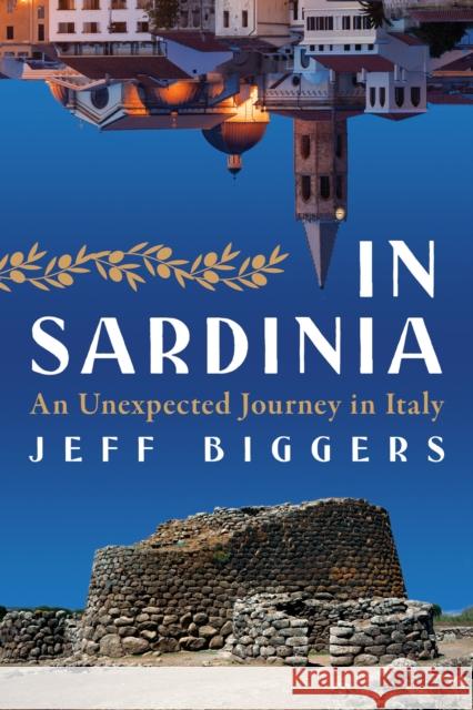 In Sardinia: An Unexpected Journey in Italy Jeff Biggers 9781685890261 Melville House Publishing