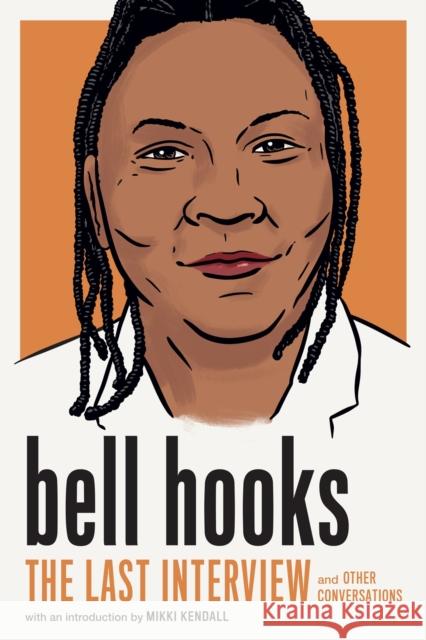 Bell Hooks: The Last Interview: And Other Conversations Bell Hooks 9781685890797