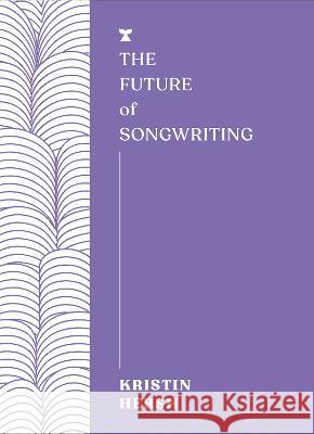 The Future of Songwriting Kristin Hersh 9781685891176 Melville House Publishing