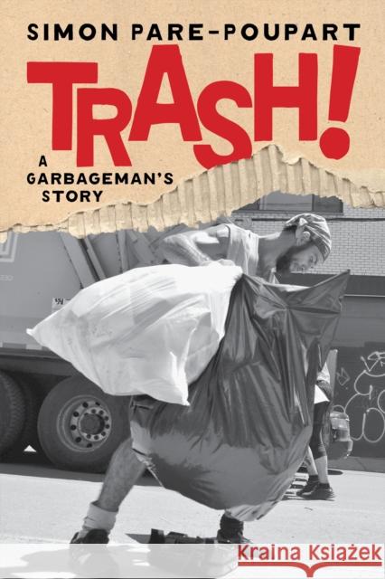 Trash!: A Garbageman's Story Simon Pare-Poupart Pablo Strauss 9781685892494 Melville House Publishing