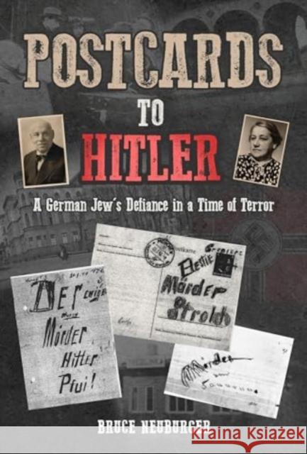 Postcards to Hitler: A German Jew's Defiance in a Time of Terror Bruce Neuburger 9781685900540 Monthly Review Press,U.S.