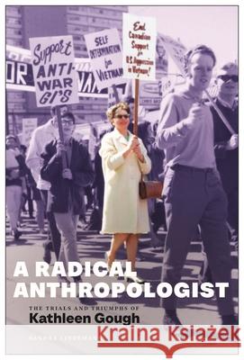 A Radical Anthropologist: The Trials and Triumphs of Kathleen Gough Sandra Lindemann 9781685901318 Monthly Review Press,U.S.