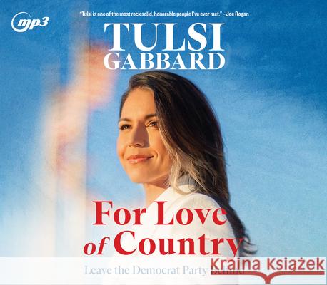 For Love of Country: Why I Left the Democratic Party - audiobook Tulsi Gabbard Tulsi Gabbard 9781685924539