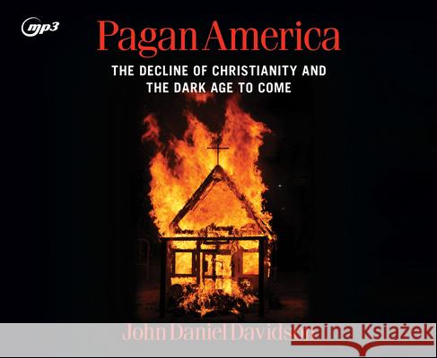 Pagan America: The Decline of Christianity and the Dark Age to Come - audiobook John Daniel Davidson Charles Constant 9781685924799