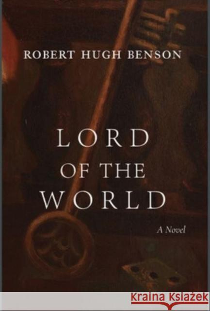 Lord of the World Robert Hugh Benson   9781685950279 Cluny Media