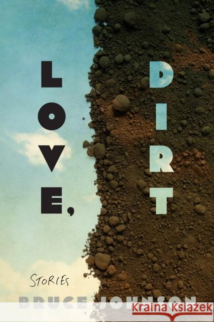 Love, Dirt Bruce Johnson 9781685970390