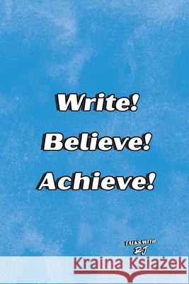 Write! Believe! Achieve! Roger Burns 9781685980436 Write Womb Ink