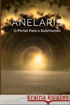 Anelaris: O Portal Para o Submundo Bruno Bertolino 9781686010415