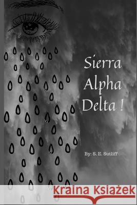 Sierra Alpha Delta! Sydnee Elyzabeth Sutliff S. E. Sutliff 9781686015632