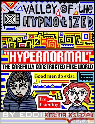 Hypernormal: The Carefully Constructed Fake World Eddie Alfaro 9781686039140 Independently Published