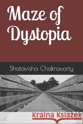 Maze of Dystopia Shatavisha Chakravorty 9781686045905 Independently Published