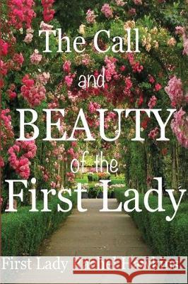 The Call and beauty of the First Lady Rachel Hawkins 9781686048395 Independently Published