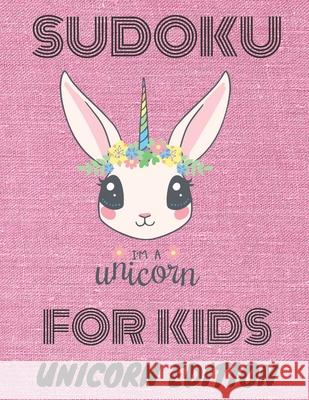 Sudoku for Kids: Unicorn edition Sudoku Books 9781686065507 Independently Published