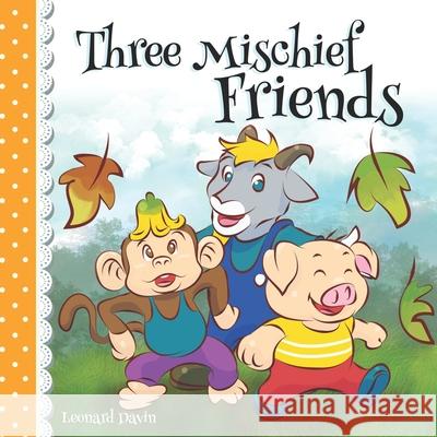 Three Mischief Friends Leonard Davin 9781686090240