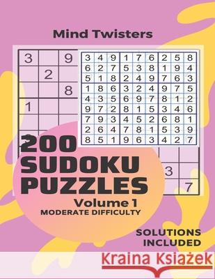 200 Sudoku Puzzles - Mind Twisters - Moderate Difficulty - Solution Included - Volume 1 Kamala Laksh 9781686093975 Independently Published