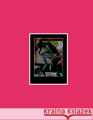 The Moonlight Collection of Forbidden Fruit V. Saldana R. a. Lopez 9781686097010 Independently Published