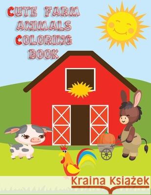 Cute Farm Animals Coloring Book: For Boys and Girls ages 4-8 Muddy Puddles Press 9781686109478 Independently Published