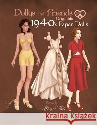 Dollys and Friends Originals 1940s Paper Dolls: Forties Vintage Fashion Dress Up Paper Doll Collection Basak Tinli Dollys and Friends 9781686130762 Independently Published