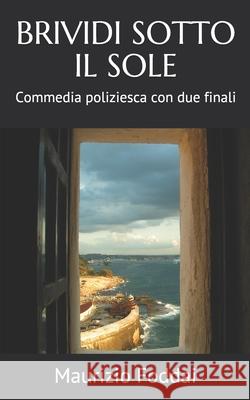 Brividi Sotto Il Sole: Commedia poliziesca con due finali Maurizio Foddai 9781686152689 Independently Published