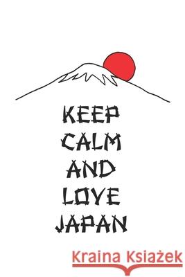 Grand Fantasy Designs - Notes: Keep Calm and Love Japan Mount Fuji san - Monatsplaner 15,24 x 22,86 Felix Ode 9781686177323 Independently Published