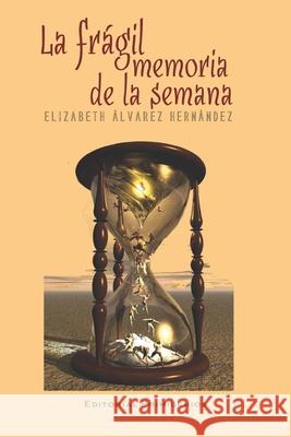 La Frágil Memoria de la Semana: Editorial Primigenios Casanova Ealo, Eduardo René 9781686179020