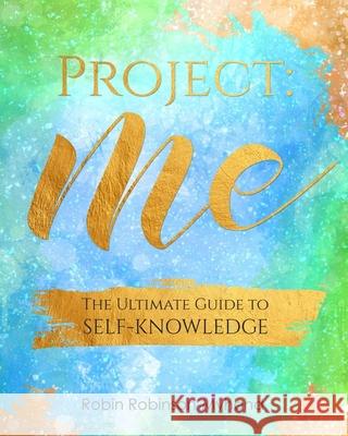 Project: Me: The Ultimate Guide to Self-Knowledge Robin Robinson-Myhand 9781686181306