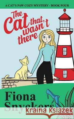 The Cat That Wasn't There: The Cat's Paw Cozy Mysteries - Book 4 Fiona Snyckers 9781686191572 Independently Published