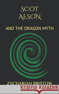 Scot Aeson: And the Dragon Myth Zachariah Bristow 9781686199967