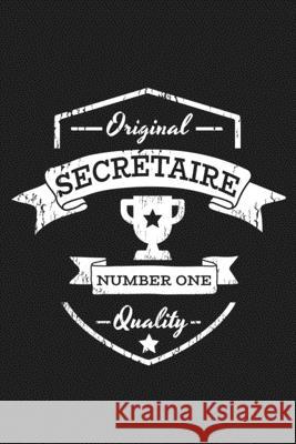 Original Secrétaire Number One Quality: Cadeau Humour Secrétaire Publication, Rose Noire 9781686200649 Independently Published