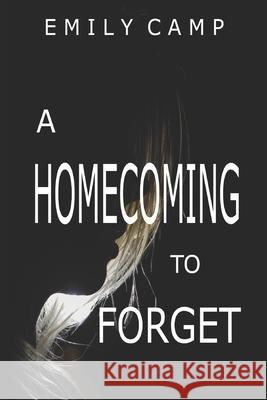 A Homecoming to Forget Emily Camp 9781686203237