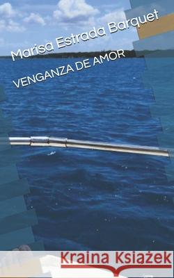 Venganza de Amor Marisa Estrad 9781686206986 Independently Published