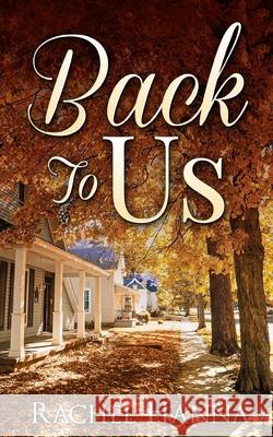 Back To Us Rachel Hanna 9781686207303 Independently Published