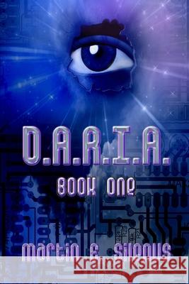 D.A.R.I.A. Book One Martin E. Silenus 9781686209154 Independently Published