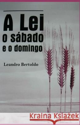 A Lei, o Sábado e o Domingo Bertoldo, Leandro 9781686214745 Independently Published