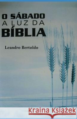 O Sábado à Luz da Bíblia Bertoldo, Leandro 9781686216930 Independently Published