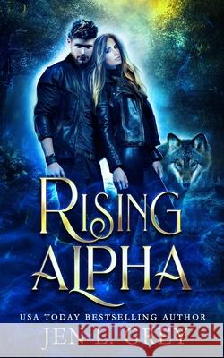 Rising Alpha Jen L. Grey 9781686223617 Independently Published