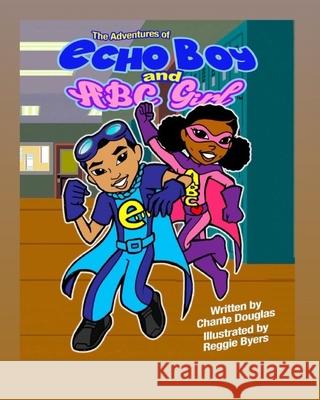 The Adventures of Echo boy And ABC girl Reggie Byers Chante Douglas 9781686224591