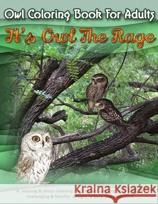 Owl Coloring Book For Adults: It's Owl The Rage: A relaxing & stress relieving owl themed coloring book with 30 challenging & fanciful designs to ke Kreative Kolor 9781686227271 Independently Published