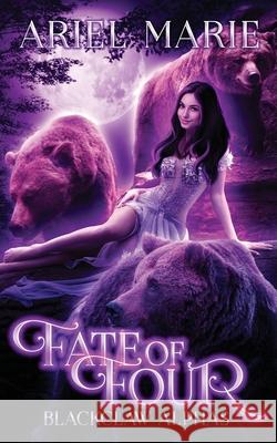 Fate of Four: A Reverse Harem Paranormal Romance Ariel Marie 9781686239946 Independently Published