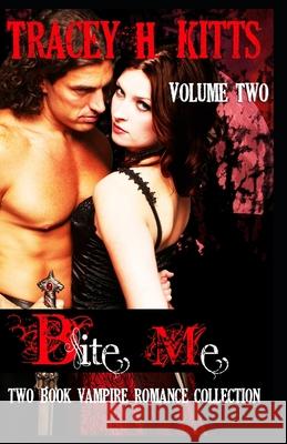Bite Me, Hot Vampire Romance, Two Book Collection (VOLUME TWO) Tracey H 9781686243813