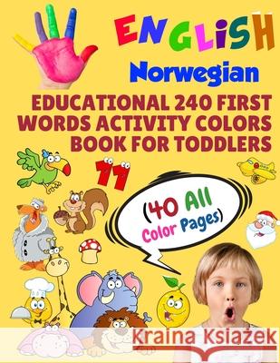 English Norwegian Educational 240 First Words Activity Colors Book for Toddlers (40 All Color Pages): New childrens learning cards for preschool kinde Modern School Learning 9781686248450 Independently Published