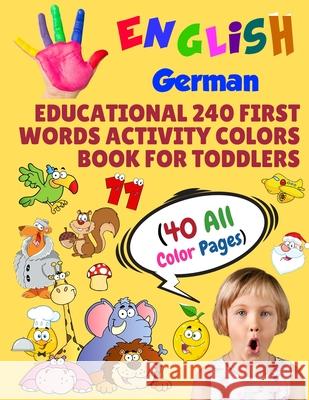 English German Educational 240 First Words Activity Colors Book for Toddlers (40 All Color Pages): New childrens learning cards for preschool kinderga Modern School Learning 9781686254086 Independently Published