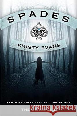 Spades: The Ceremony Kristy Evans 9781686256035 Independently Published