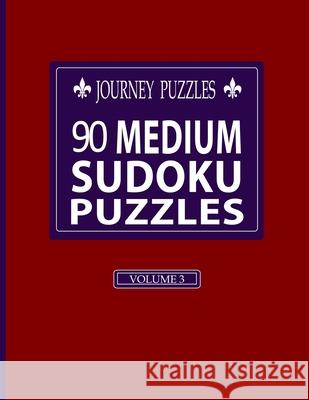 Journey Puzzles: 90 Medium Sudoku Puzzles(Volume 3) Gregory Dehaney 9781686256066