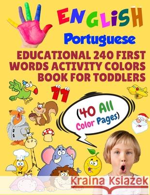 English Portuguese Educational 240 First Words Activity Colors Book for Toddlers (40 All Color Pages): New childrens learning cards for preschool kind Modern School Learning 9781686257391 Independently Published