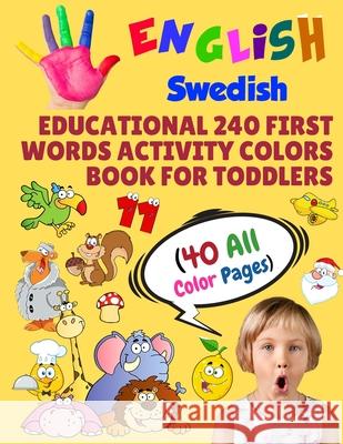 English Swedish Educational 240 First Words Activity Colors Book for Toddlers (40 All Color Pages): New childrens learning cards for preschool kinderg Modern School Learning 9781686260599 Independently Published