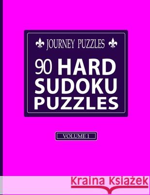 Journey Puzzles: 90 Hard Sudoku Puzzles(Volume 1) Gregory Dehaney 9781686262692 Independently Published