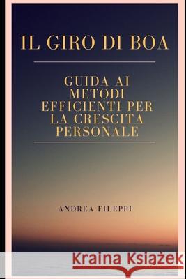 Il Giro di Boa: Guida ai metodi efficienti per la crescita personale Andrea Fileppi 9781686269318 Independently Published