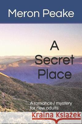 A Secret Place: A romance mystery for new adults Meron L. Peake 9781686274350 Independently Published